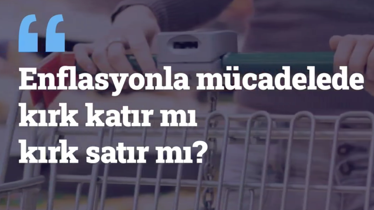 ENFLASYONLA MÜCADELEDE KIRK KATIR MI KIRK SATIR MI?