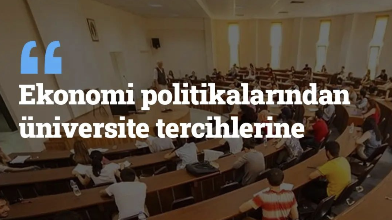 Ekonomi Politikalarından Üniversite Tercihlerine